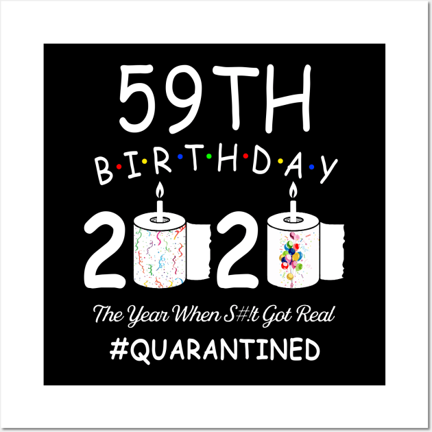 59th Birthday 2020 The Year When Shit Got Real Quarantined Wall Art by Kagina